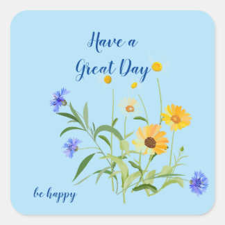 Have a Great Day- Square Sticker