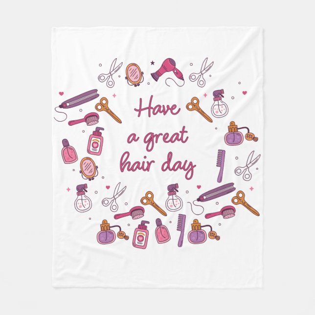 Have a Great Hair Day – Hairdresser Stylist  Fleece Blanket (Front)