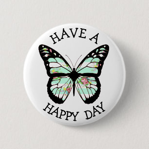Have a Happy Day Butterfly Button