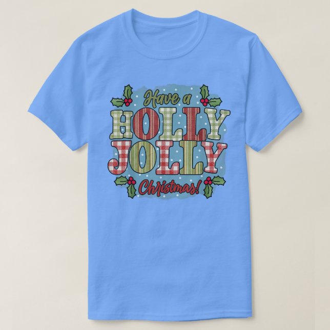 Have A Holly and Jolly Merry Christmas Holiday Buf T-Shirt (Design Front)