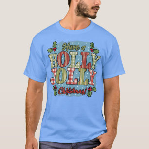 Have A Holly and Jolly Merry Christmas Holiday Buf T-Shirt