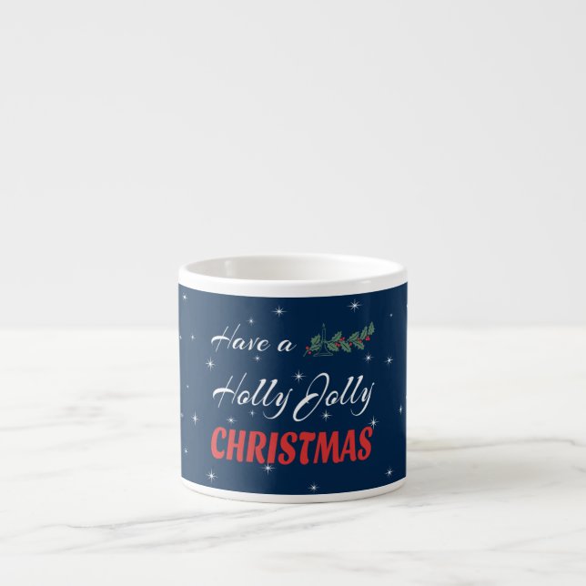 Have a Holly Jolly Christmas Espresso Cup (Front)