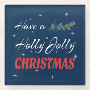 Have a Holly Jolly Christmas Glass Coaster