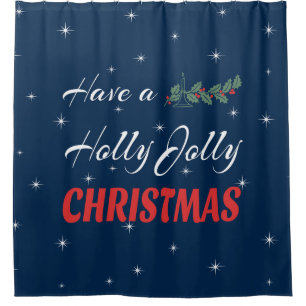 Have a Holly Jolly Christmas Shower Curtain