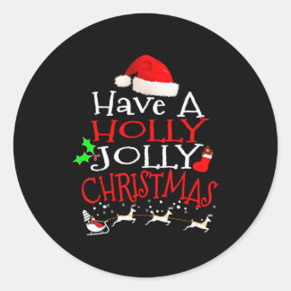 Have A Holly Jolly Christmas T Shirt  Classic Round Sticker