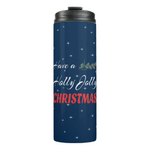 Have a Holly Jolly Christmas Thermal Tumbler
