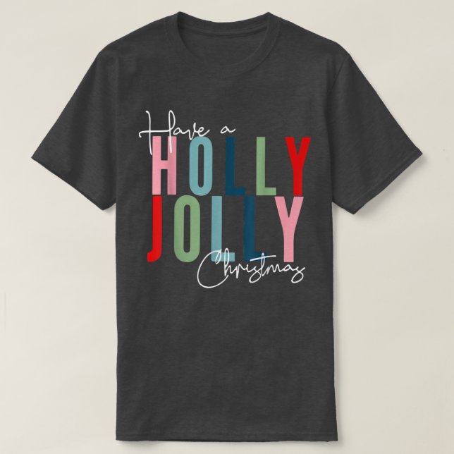 Have A Holly Xmas Jolly Christmas  T-Shirt (Design Front)