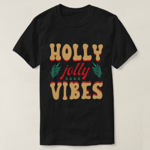 Have A Holly Xmas Jolly Christmas Vibes T-Shirt