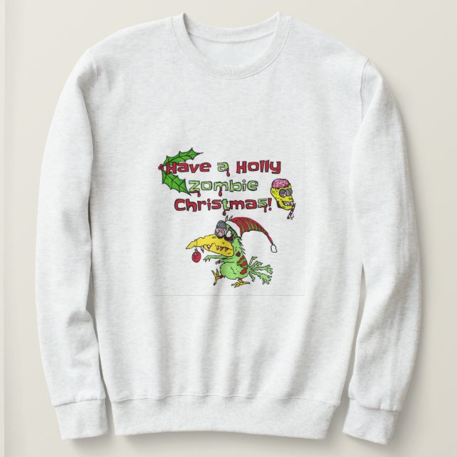 Have a holly zombie Christmas sweatshirt (Design Front)