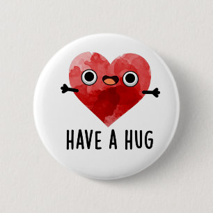 Have A Hug Funny Heart Pun  6 Cm Round Badge