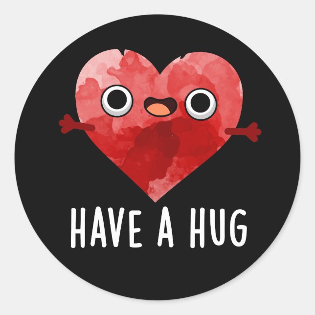 Have A Hug Funny Heart Pun Dark BG Classic Round Sticker (Front)