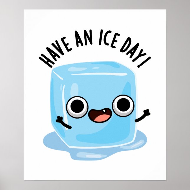 Have A Ice Day Funny Ice Cube Pun  Poster (Front)