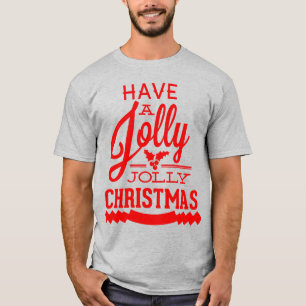 Have a Jolly Jolly Christmas T-Shirt