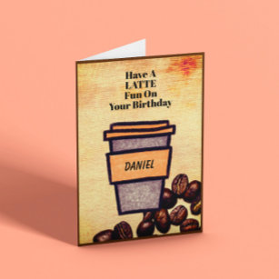 Have A Latte Fun On Your Birthday Customisable Card