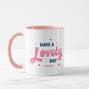 Have A lovely Day Typography Modern coffee mugs