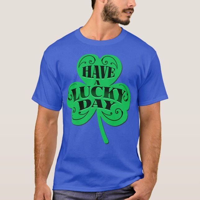 HAVE A LUCKY DAY T-Shirt (Front)