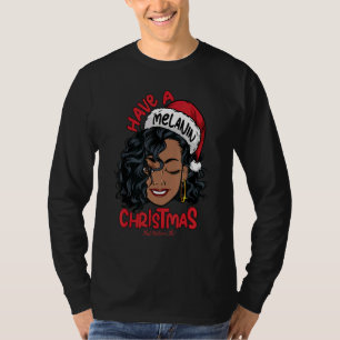 Have A Melanin Christmas Black Mrs Claus Black Chr T-Shirt