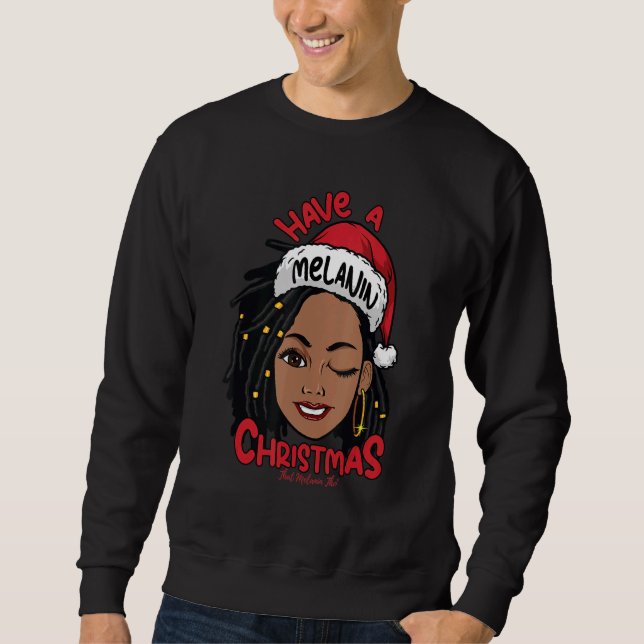 Have A Melanin Christmas Black Mrs Claus W Locs Bl Sweatshirt (Front)