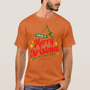 Have A Merry Christmas And Happy New Year T-Shirt