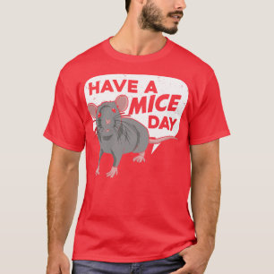 Have A Mice Day Fancy Mouse Pet Animal Lover Gift T-Shirt