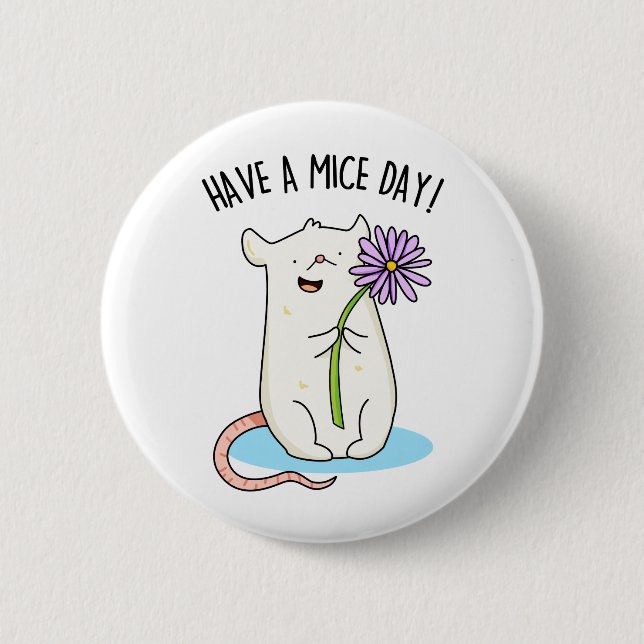 Have A Mice Day Funny Mouse Pun  6 Cm Round Badge (Front)