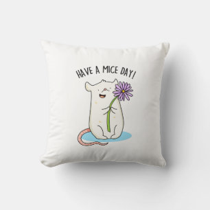 Have A Mice Day Funny Mouse Pun  Cushion
