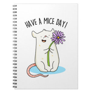 Have A Mice Day Funny Mouse Pun Notebook
