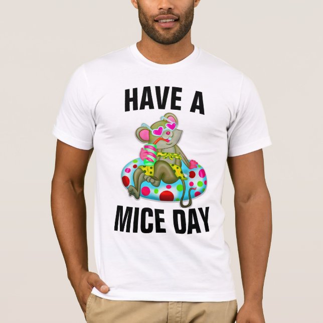 HAVE A MICE DAY MOUSE FUNNY T-Shirts (Front)