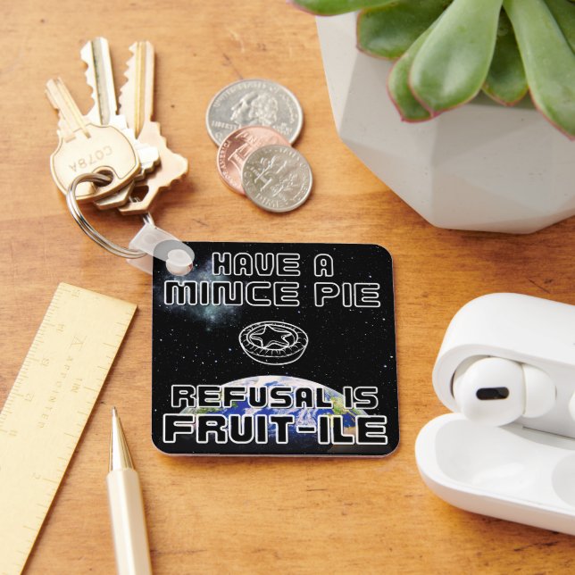 Have a Mince Pie - Refusal is FRUIT-ILE Key Ring (Desk)