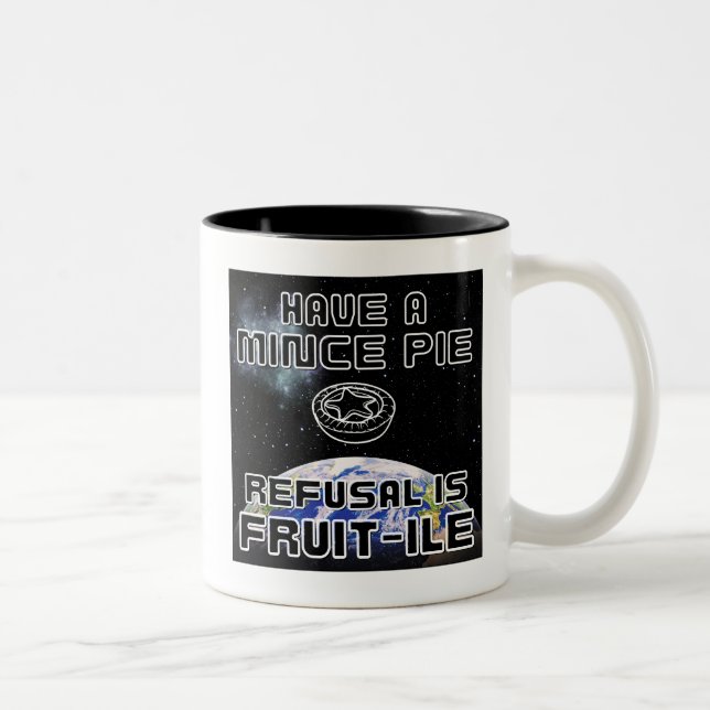 Have a Mince Pie - Refusal is FRUIT-ILE Two-Tone Coffee Mug (Right)