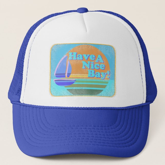 Have a nice bay! trucker hat (Front)