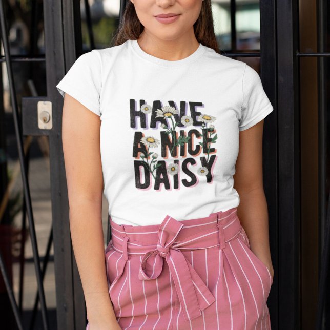 Have a Nice Daisy Wildflower T-Shirt (Creator Uploaded)