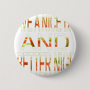 Have a Nice Day 6 Cm Round Badge