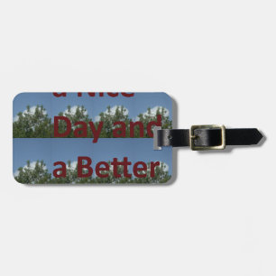 Have a Nice Day & a Better Night Art Luggage Tag