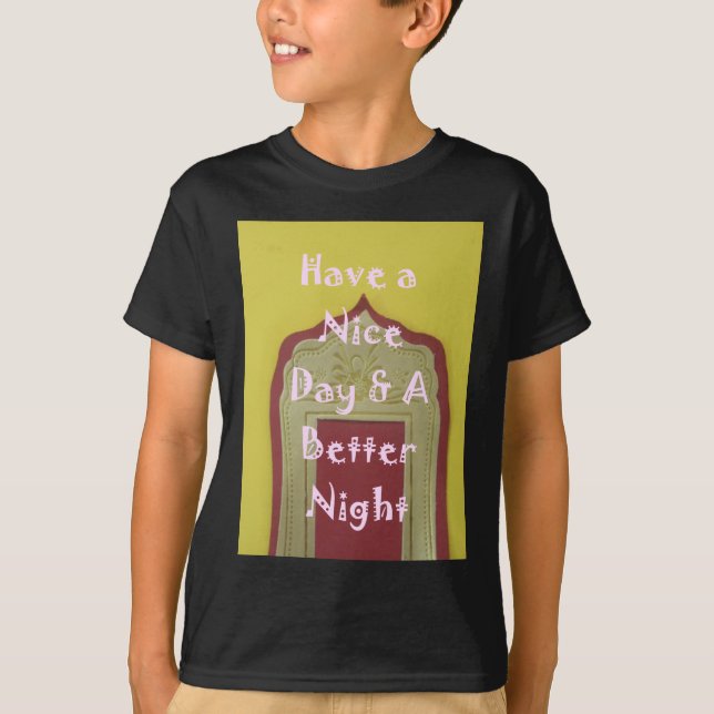 Have a Nice Day & A Better Night Framed Art Print T-Shirt (Front)