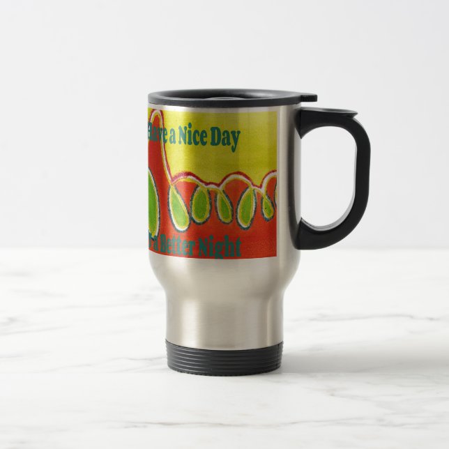 Have a Nice Day & a Better Night Oil Painting Art  Travel Mug (Right)