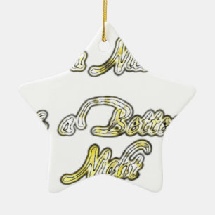 Have a Nice Day & a Better Night Quote Art Print Ceramic Tree Decoration