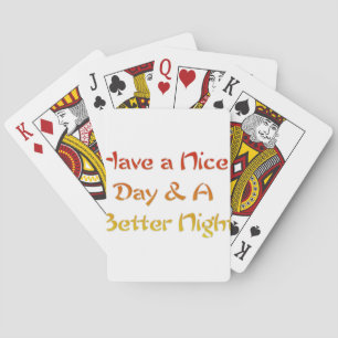 Have a Nice Day & A Better Night Text Art Design Playing Cards