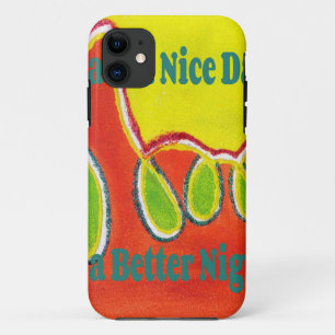 Have a Nice Day & a Better Night with gratitude iPhone 11 Case