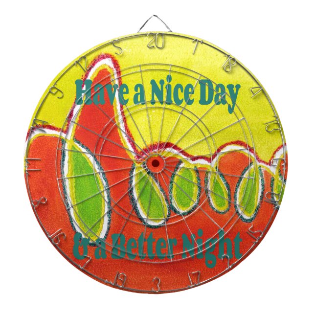 Have a Nice Day & a Better Night with gratitude Dartboard (Front)