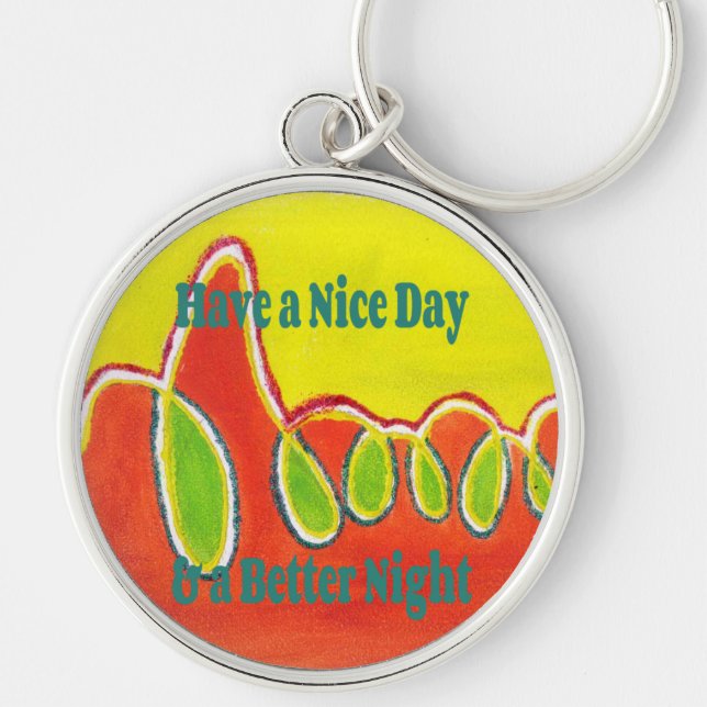 Have a Nice Day & a Better Night with gratitude Key Ring (Front)