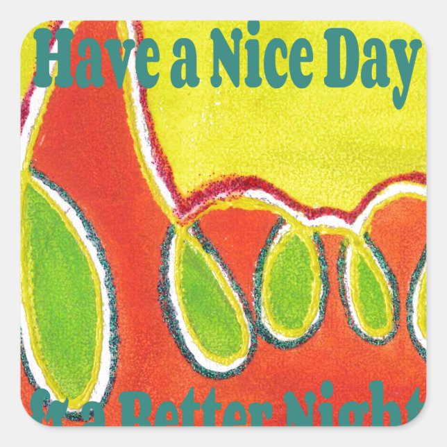 Have a Nice Day & a Better Night with gratitude Square Sticker (Front)