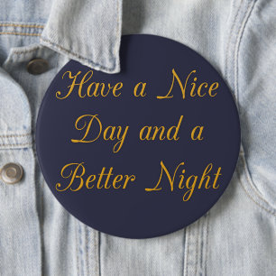 Have a Nice Day and a Better Night art print 6 Cm Round Badge