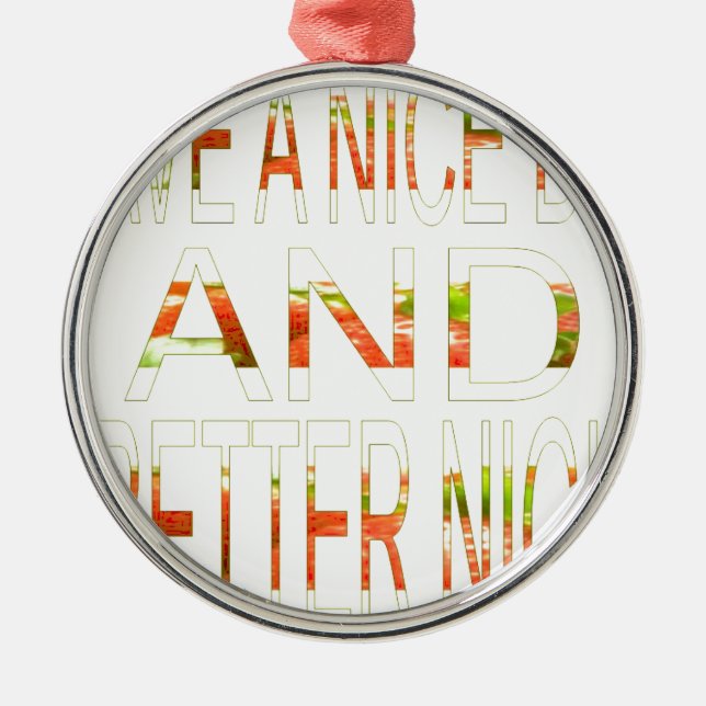 Have a Nice Day and a Better Night Art Print Metal Tree Decoration (Front)