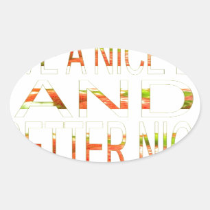 Have a Nice Day and a Better Night Art Print Oval Sticker