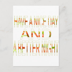 Have a Nice Day and a Better Night Art Print Postcard