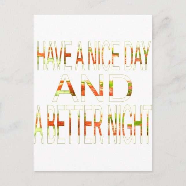 Have a Nice Day and a Better Night Art Print Postcard (Front)