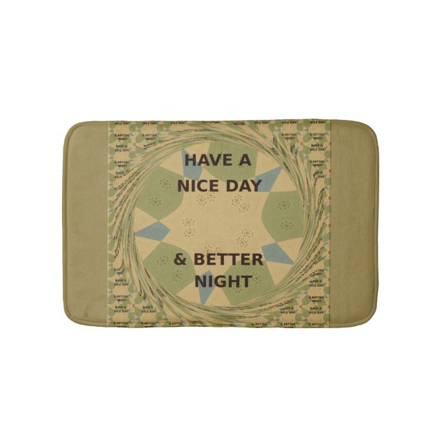 Have  A Nice Day and a Better Night Bath Mats (Front)