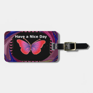 Have a Nice Day and a better night butterfly. art Luggage Tag