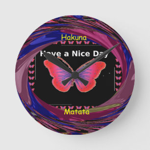 Have a Nice Day and a better night butterfly. art Round Clock